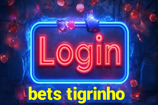 bets tigrinho